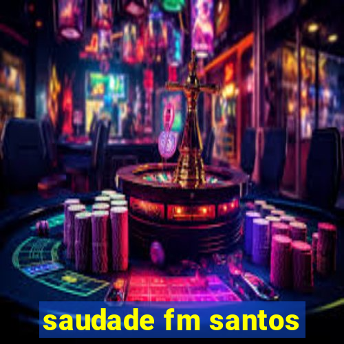 saudade fm santos